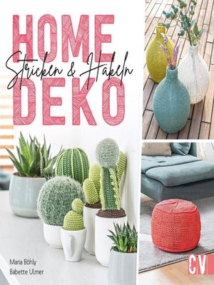 cover image of Home-Deko stricken & häkeln. Stylische Wohn-Accessoires selbst gestalten.